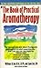 The Book of Practical Aromatherapy