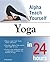 Alpha Teach Yourself: Yoga in 24 Hours