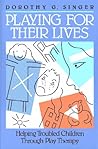 Playing for Their Lives by Dorothy G. Singer