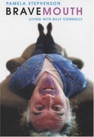 Bravemouth: Living with Billy Connolly (Paperback)
