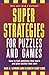 Super Strategies for Puzzles and Games