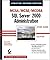 MCSA/MCSE/MCDBA: SQL Server 2000 Administration Study Guide, 2nd Edition (70-228)