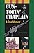 Gun-Totin' Chaplain: A True Memoir