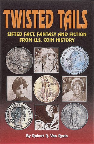 Twisted Tails: Sifted Fact Fantasy and Fiction from Us Coin History (Paperback)
