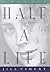 Half a Life by Jill Ciment Half a Life by Jill Ciment