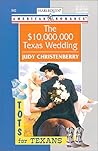 The $10,000,000 Texas Wedding by Judy Christenberry The $10,000,000 Texas Wedding by Judy Christenberry
