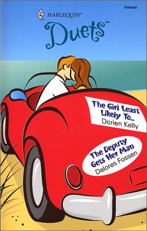 The Girl Least Likely To... / The Deputy Gets Her Man (Harlequin Duets, #94)