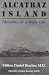 Alcatraz Island Memoirs of a Rock Doc
