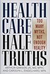 Health Care Half Truths: Too Many Myths, Not Enough Reality (American Political Challenges)