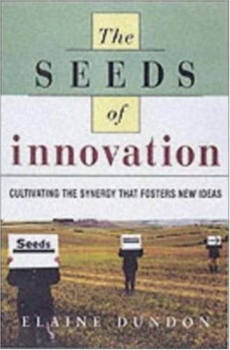 The Seeds of Innovation: Cultivating the Synergy That Fosters New Ideas (Hardcover)