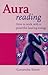Aura Reading: How to Work with a Powerful Healing Energy