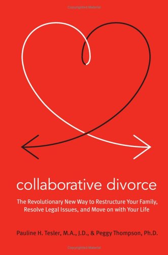 Collaborative Divorce: The Revolutionary New Way to Restructure Your Family, Resolve Legal Issues, and Move on with Your Life (Hardcover)