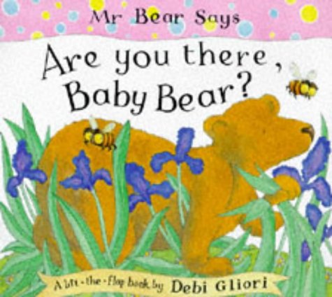 Mr. Bear Says Are You There, Baby Bear? (A Lift-the-Flap Book)
