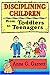 Disciplining Children From Toddlers To Teens