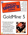 Complete Idiot's Guide to GoldMine 5 (Complete Idiot's Guide)