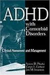 ADHD with Comorbid Disorders: Clinical Assessment and Management ADHD with Comorbid Disorders: Clinical Assessment and Management