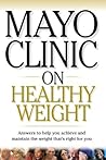Mayo Clinic on Healthy Weight by Donald D. Hensrud