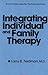Integrating Individual And Family Therapy by Larry B. Feldman