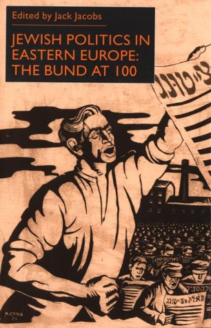 Jewish Politics in Eastern Europe: The Bund at 100 (Hardcover)