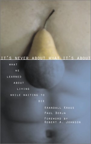 It's Never about What It's about: What We Learned about Living While Waiting to Die (Paperback)
