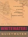 Whitewater; Quietwater, 8th: A Guide to the Rivers of Wisconsin, upper Michigan, and northeast Minnesota Whitewater; Quietwater, 8th: A Guide to the Rivers of Wisconsin, upper Michigan, and northeast Minnesota