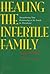 Healing the Infertile Famil...