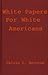 White Papers for White Amer...