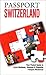 Passport Switzerland: Your Pocket Guide to Swiss Business, Customs & Etiquette (Grove Encyclopedias of the Arts of the Americas) (Passport to the World)