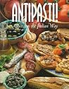 Antipasti!: Appetizers the Italian Way (Pane & Vino , Vol 4) Antipasti!: Appetizers the Italian Way (Pane & Vino , Vol 4)