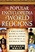 The Popular Encyclopedia of World Religions: A User-Friendly Guide to Their Beliefs, History, and Impact on Our World Today
