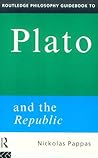Routledge Philosophy GuideBook to Plato and the Republic by Nickolas Pappas