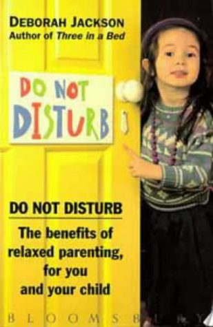 Do Not Disturb: The Benefits of Relaxed Parenting for You and Your Child (Paperback)