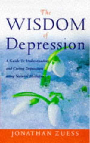 The Wisdom of Depression: A Guide to Understanding Depression Using Natural Medicine (Paperback)