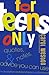 For Teens Only: Quotes, Notes & Advice You Can Use