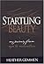 Startling Beauty: My Journey from Rape to Restoration