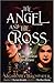 The Angel and the Cross by Sigmund Brouwer