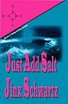 Just Add Salt by Jinx Schwartz