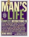 A Man's Life: The Complete Instructions A Man's Life: The Complete Instructions