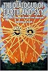 The Dialogue of Earth and Sky by Timothy J. Knab