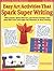 Easy Art Activities That Spark Super Writing: Mini-lessons, Quick How-to's, and Perfect Prompts That Help Kids Learn and Apply the Elements of Great Writing