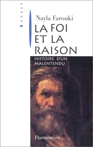 Foi et la raison. histoire d'un malentendu (La) (ESSAIS)