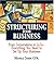 Structuring Your Business: From Corporations to LLCs, Everything You Need to Set Up Your Business Efficiently (Streetwise)