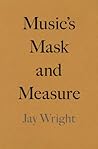 Music's Mask and Measure Music's Mask and Measure