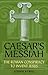 Caesar's Messiah: The Roman...