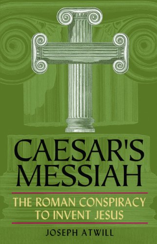 Caesar's Messiah: The Roman Conspiracy to Invent Jesus (Paperback)
