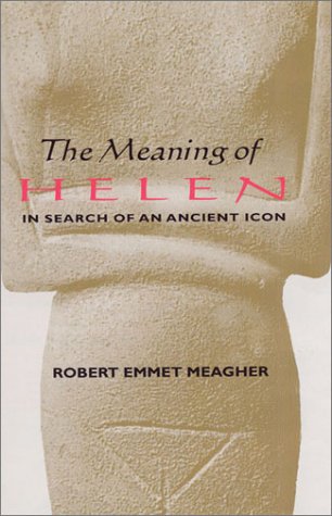 The Meaning of Helen: In Search of an Ancient Icon (Student Notebooks)