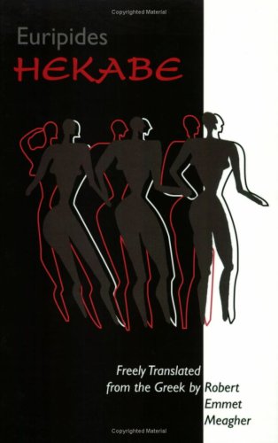 Hekabe: Freely Translated from the Greek