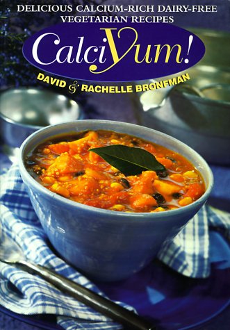 Calciyum!: Delicious Calcium-Rich Dairy-Free Vegetarian Recipes (Paperback)
