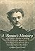 A Woman's Ministry: Mary Collson's Search for Reform As a Unitarian Minister : A Hull House Social Worker, and a Christian Science Practitioner (American Civilization)