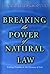 Breaking the Power of Natural Law: Finding Freedom in the Presence of God